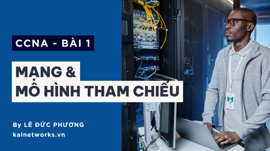 Bài 1 : Mạng và Mô hình tham chiếu